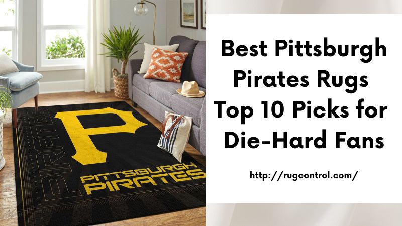 Best Pittsburgh Pirates Rugs Top 10 Picks for Die-Hard Fans