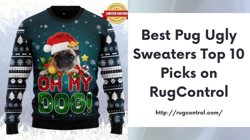 Best Pug Ugly Sweaters Top 10 Picks on RugControl