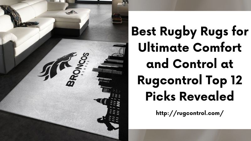 Best Rugby Rugs for Ultimate Comfort and Control at Rugcontrol Top 12 Picks Revealed