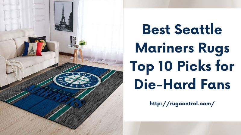 Best Seattle Mariners Rugs Top 10 Picks for Die-Hard Fans