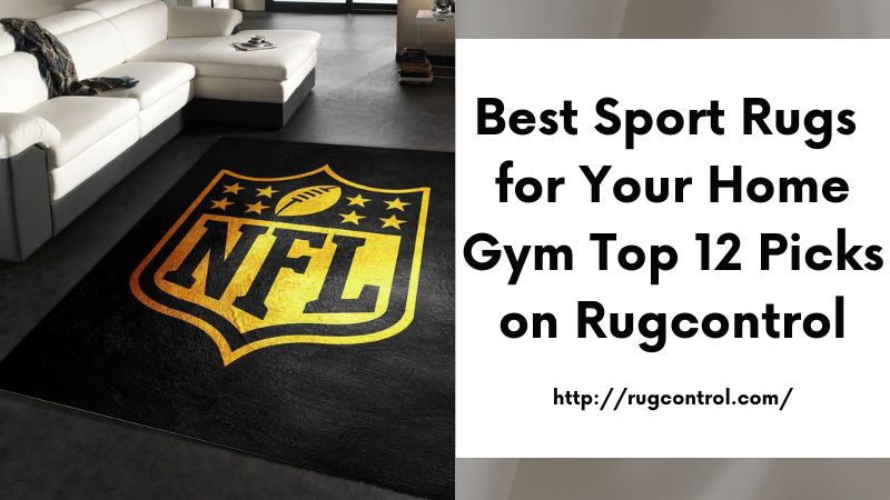 Best Sport Rugs for Your Home Gym Top 12 Picks on Rugcontrol