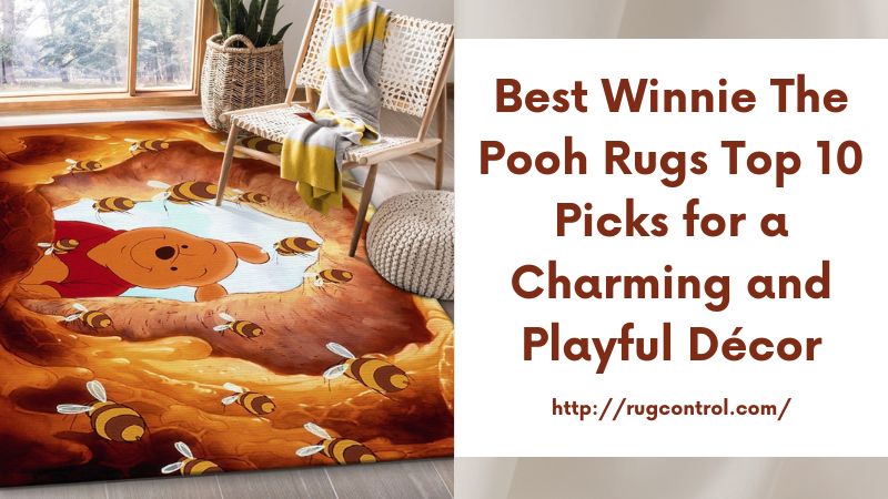 Best Winnie The Pooh Rugs Top 10 Picks for a Charming and Playful Décor