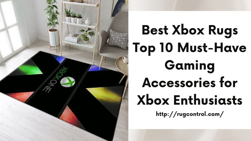 Best Xbox Rugs Top 10 Must-Have Gaming Accessories for Xbox Enthusiasts