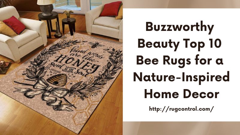 Buzzworthy Beauty Top 10 Bee Rugs for a Nature-Inspired Home Decor