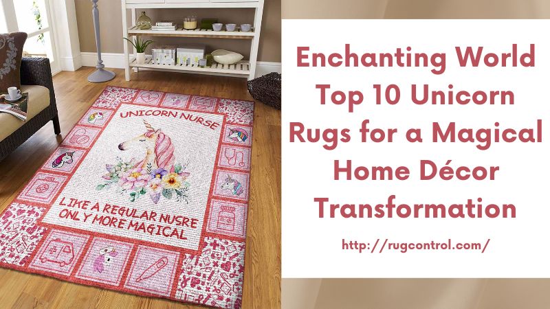 Enchanting World Top 10 Unicorn Rugs for a Magical Home Décor Transformation