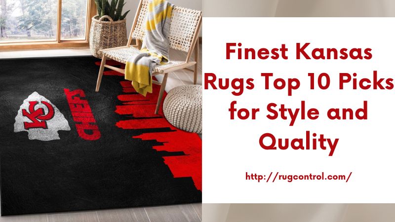 Finest Kansas Rugs Top 10 Picks for Style and Quality