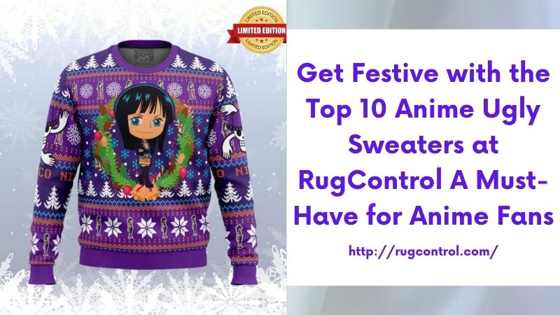 Get Festive with the Top 10 Anime Ugly Sweaters at RugControl A Must-Have for Anime Fans