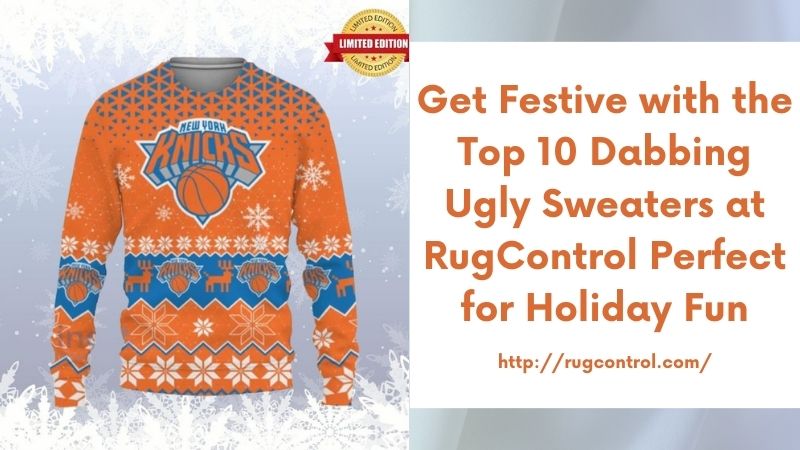 Get Festive with the Top 10 Dabbing Ugly Sweaters at RugControl Perfect for Holiday Fun