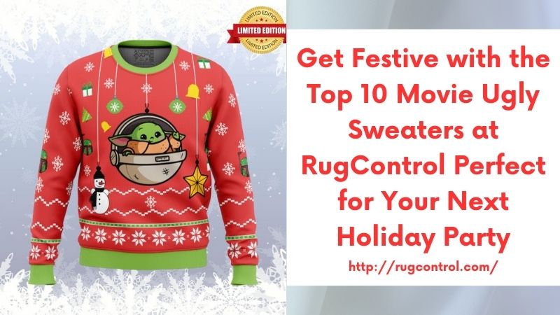 Get Festive with the Top 10 Movie Ugly Sweaters at RugControl Perfect for Your Next Holiday Party