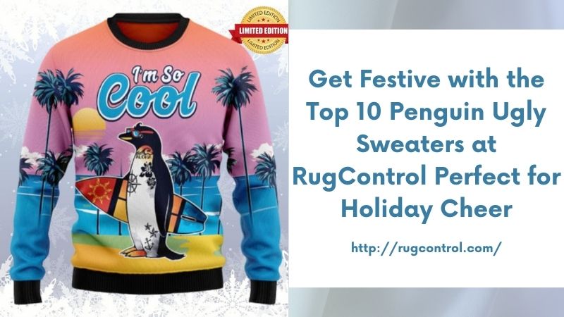 Get Festive with the Top 10 Penguin Ugly Sweaters at RugControl Perfect for Holiday Cheer