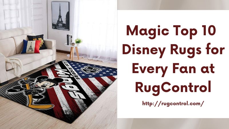 Magic Top 10 Disney Rugs for Every Fan at RugControl