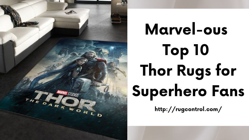 Marvel-ous Top 10 Thor Rugs for Superhero Fans