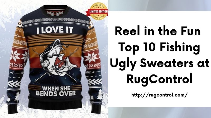 Reel in the Fun Top 10 Fishing Ugly Sweaters at RugControl