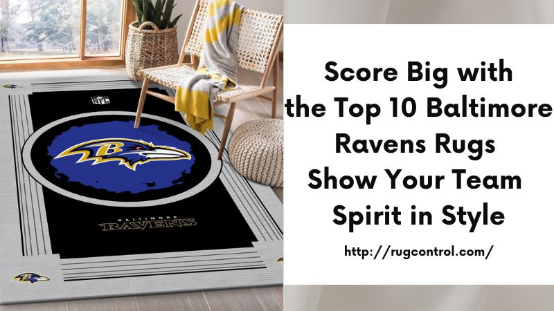 Score Big with the Top 10 Baltimore Ravens Rugs Show Your Team Spirit in Style