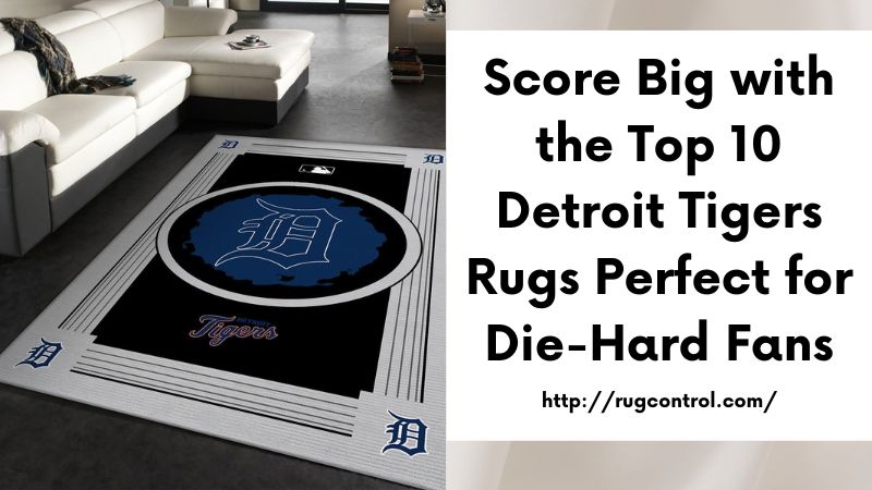 Score Big with the Top 10 Detroit Tigers Rugs Perfect for Die-Hard Fans