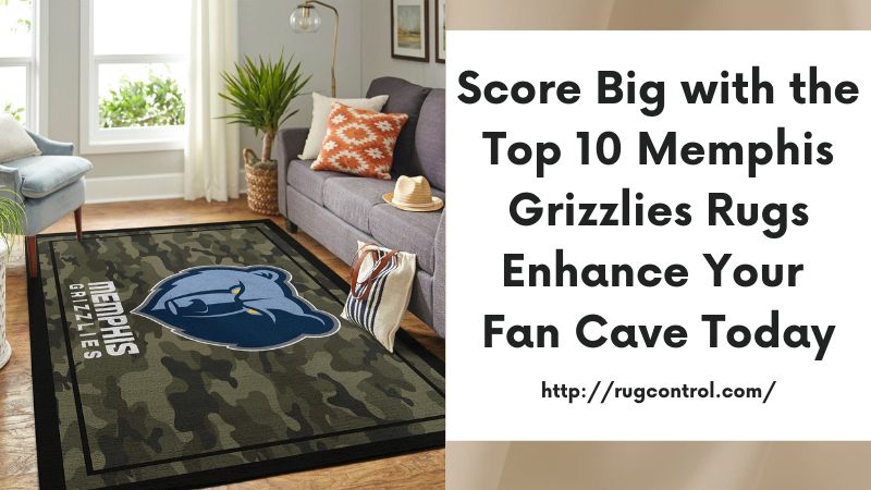 Score Big with the Top 10 Memphis Grizzlies Rugs Enhance Your Fan Cave Today