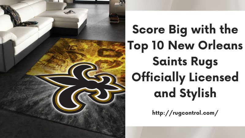 Score Big with the Top 10 New Orleans Saints Rugs Officially Licensed and Stylish