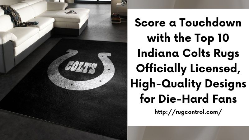 Score a Touchdown with the Top 10 Indiana Colts Rugs Officially Licensed, High-Quality Designs for Die-Hard Fans