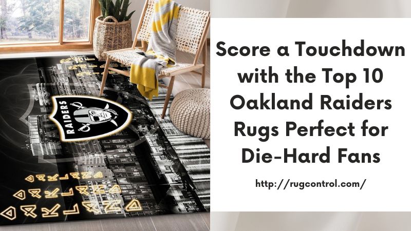 Score a Touchdown with the Top 10 Oakland Raiders Rugs Perfect for Die-Hard Fans