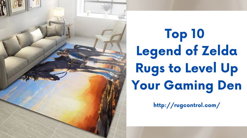 Top 10 Legend of Zelda Rugs to Level Up Your Gaming Den