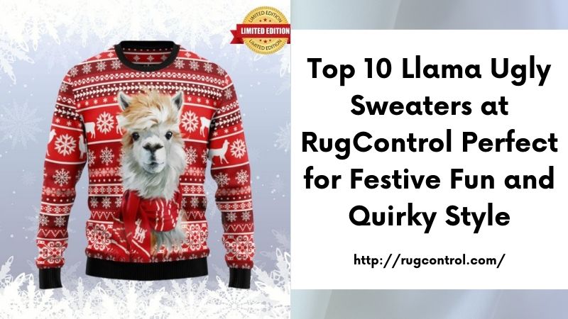 Top 10 Llama Ugly Sweaters at RugControl Perfect for Festive Fun and Quirky Style