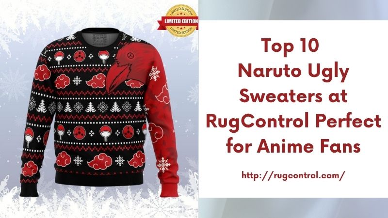 Top 10 Naruto Ugly Sweaters at RugControl Perfect for Anime Fans