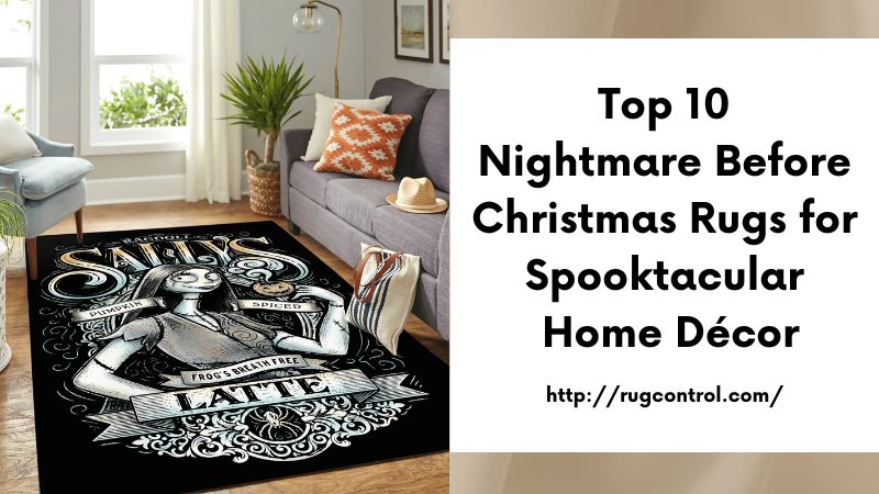 Top 10 Nightmare Before Christmas Rugs for Spooktacular Home Décor