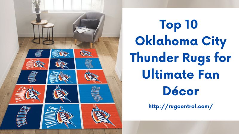 Top 10 Oklahoma City Thunder Rugs for Ultimate Fan Décor