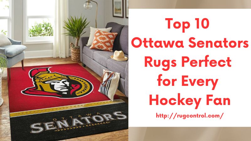 Top 10 Ottawa Senators Rugs Perfect for Every Hockey Fan