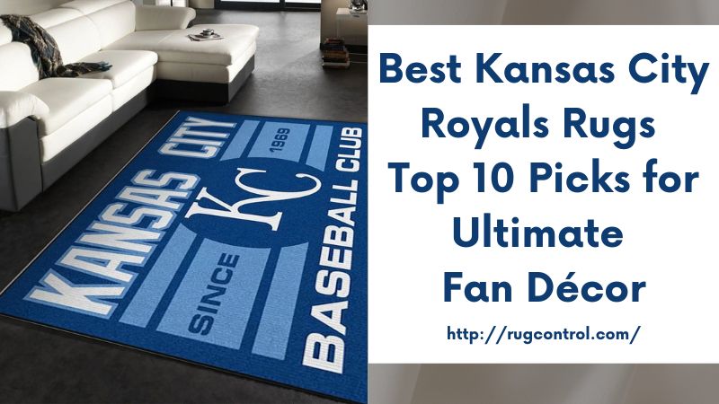 Best Kansas City Royals Rugs Top 10 Picks for Ultimate Fan Décor