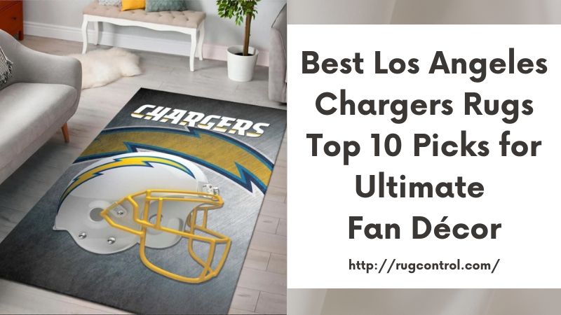 Best Los Angeles Chargers Rugs Top 10 Picks for Ultimate Fan Décor