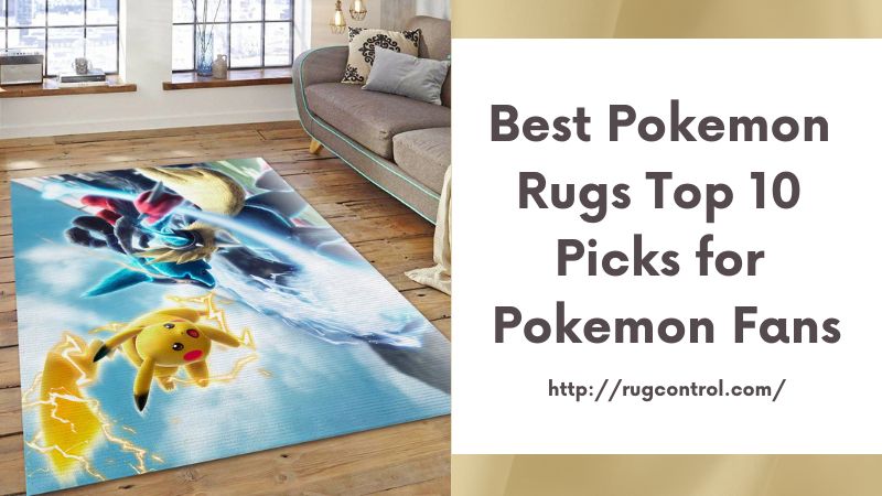 Best Pokemon Rugs Top 10 Picks for Pokemon Fans