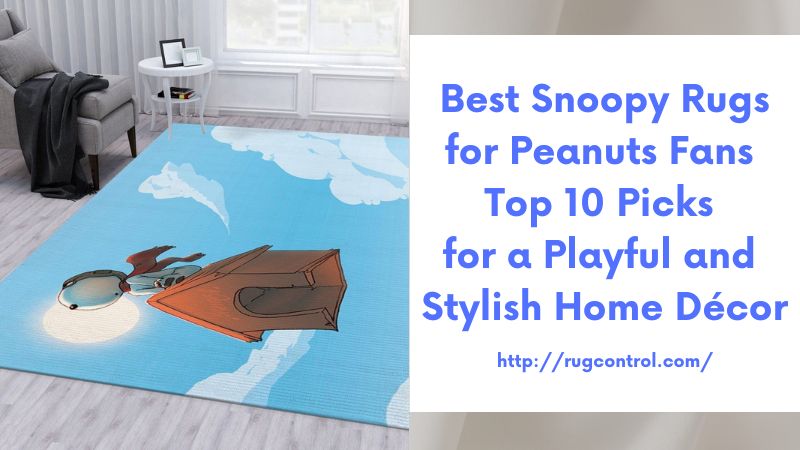 Best Snoopy Rugs for Peanuts Fans Top 10 Picks for a Playful and Stylish Home Décor