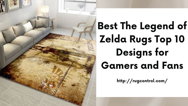 Best The Legend of Zelda Rugs Top 10 Designs for Gamers and Fans