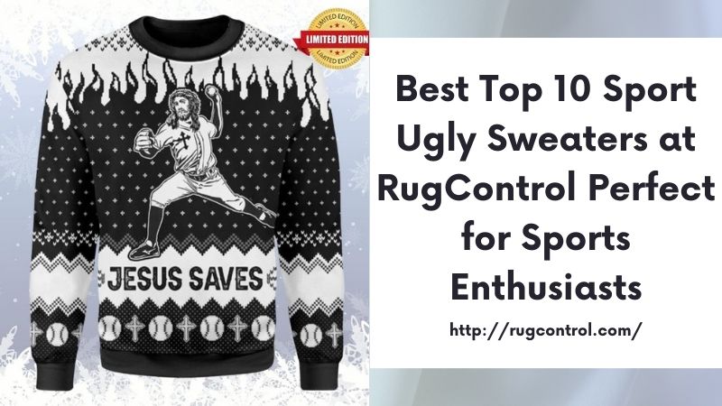 Best Top 10 Sport Ugly Sweaters at RugControl Perfect for Sports Enthusiasts