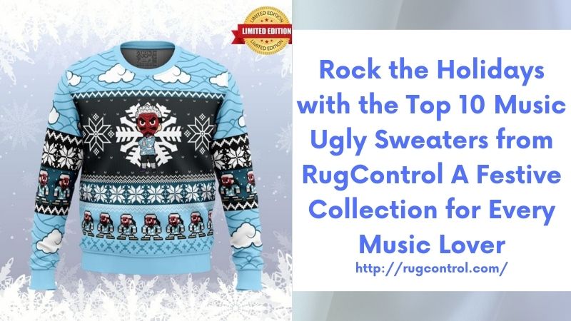 Rock the Holidays with the Top 10 Music Ugly Sweaters from RugControl A Festive Collection for Every Music Lover