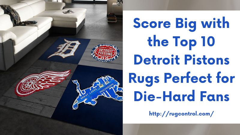 Score Big with the Top 10 Detroit Pistons Rugs Perfect for Die-Hard Fans