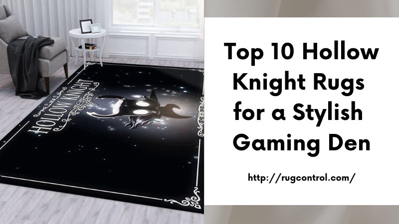 Top 10 Hollow Knight Rugs for a Stylish Gaming Den