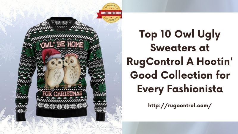 Top 10 Owl Ugly Sweaters at RugControl A Hootin' Good Collection for Every Fashionista