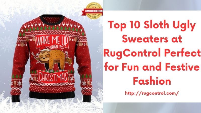 Top 10 Sloth Ugly Sweaters at RugControl Perfect for Fun and Festive Fashion