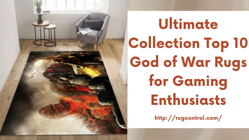 Ultimate Collection Top 10 God of War Rugs for Gaming Enthusiasts