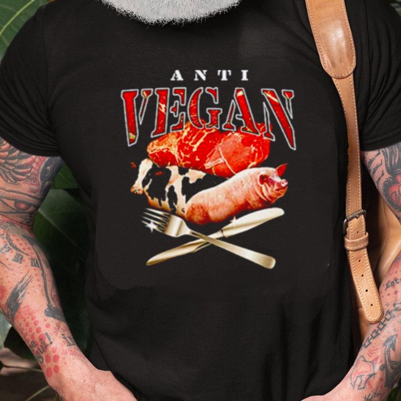 Anti Vegan Meme Unisex Shirts