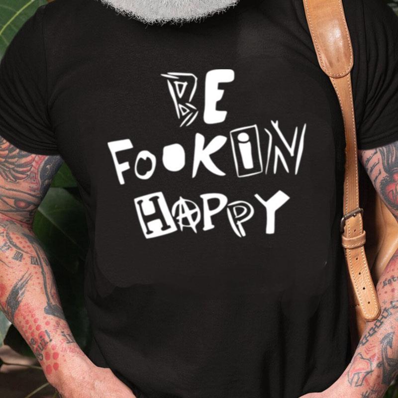 Be Fookin Happy Yungblud Unisex Shirts