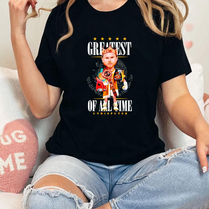 Canelo Alvarez Greatest Of All Time Undisputed Unisex Shirts