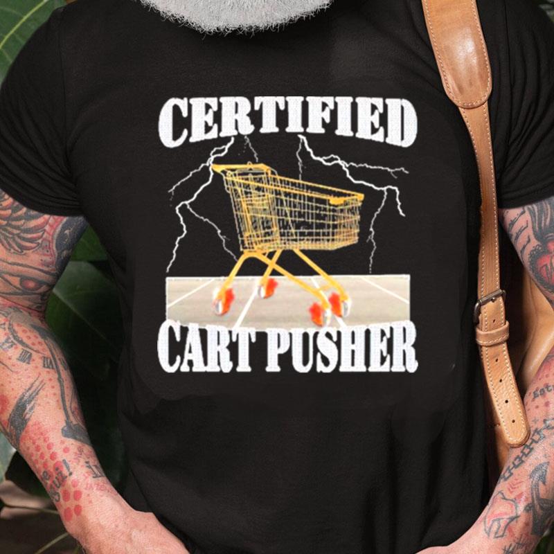 Certified Cart Pusher Unisex Shirts