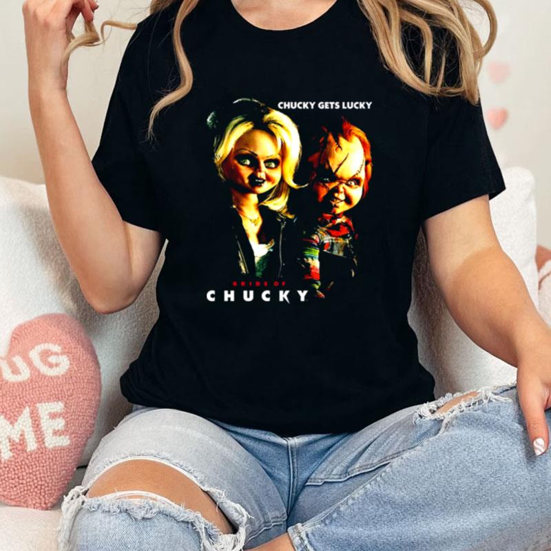 Chucky Gets Lucky Bride Of Chucky Unisex Shirts