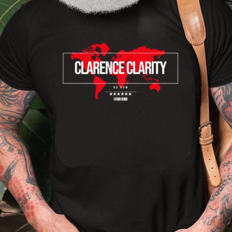 Clarity No Now Clarence Unisex Shirts