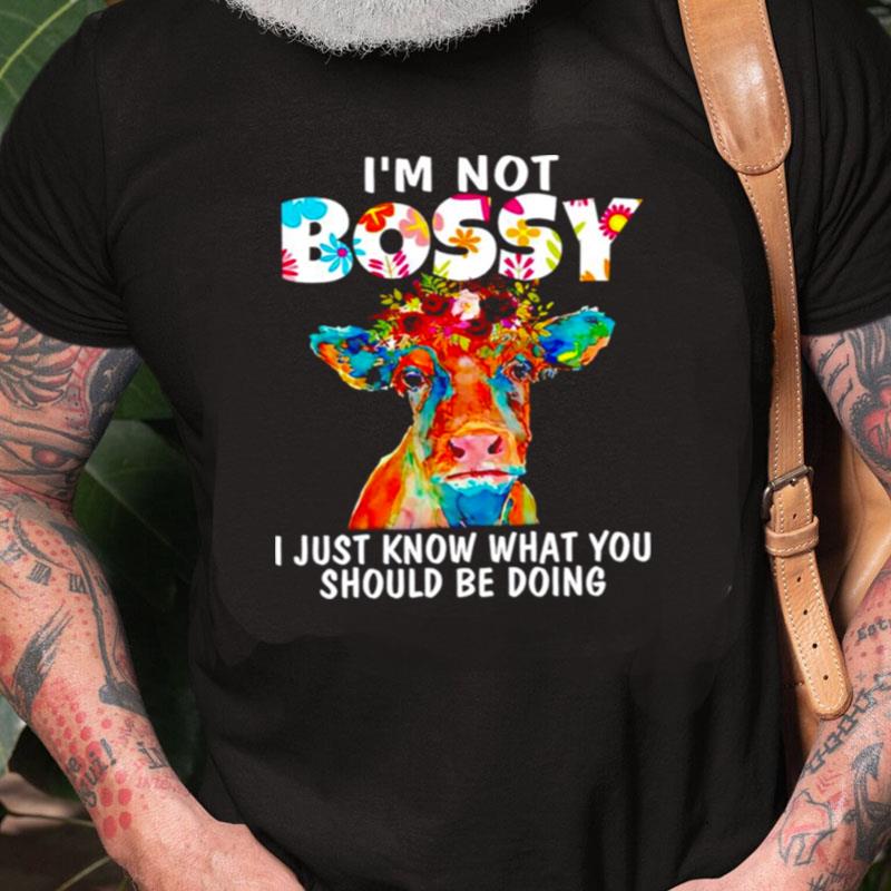 Cow I'm Not Bossy I Just Know What You Should Be Doing Unisex Shirts