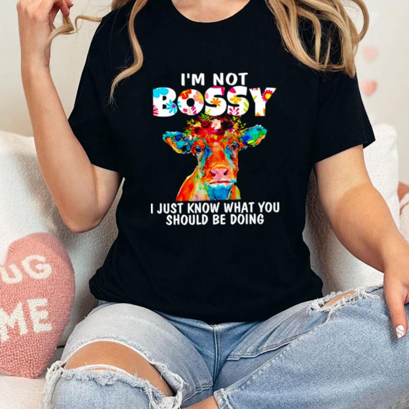 Cow I'm Not Bossy I Just Know What You Should Be Doing Unisex Shirts