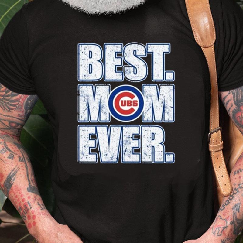 Cubs Ubs Best Mom Ever Unisex Shirts